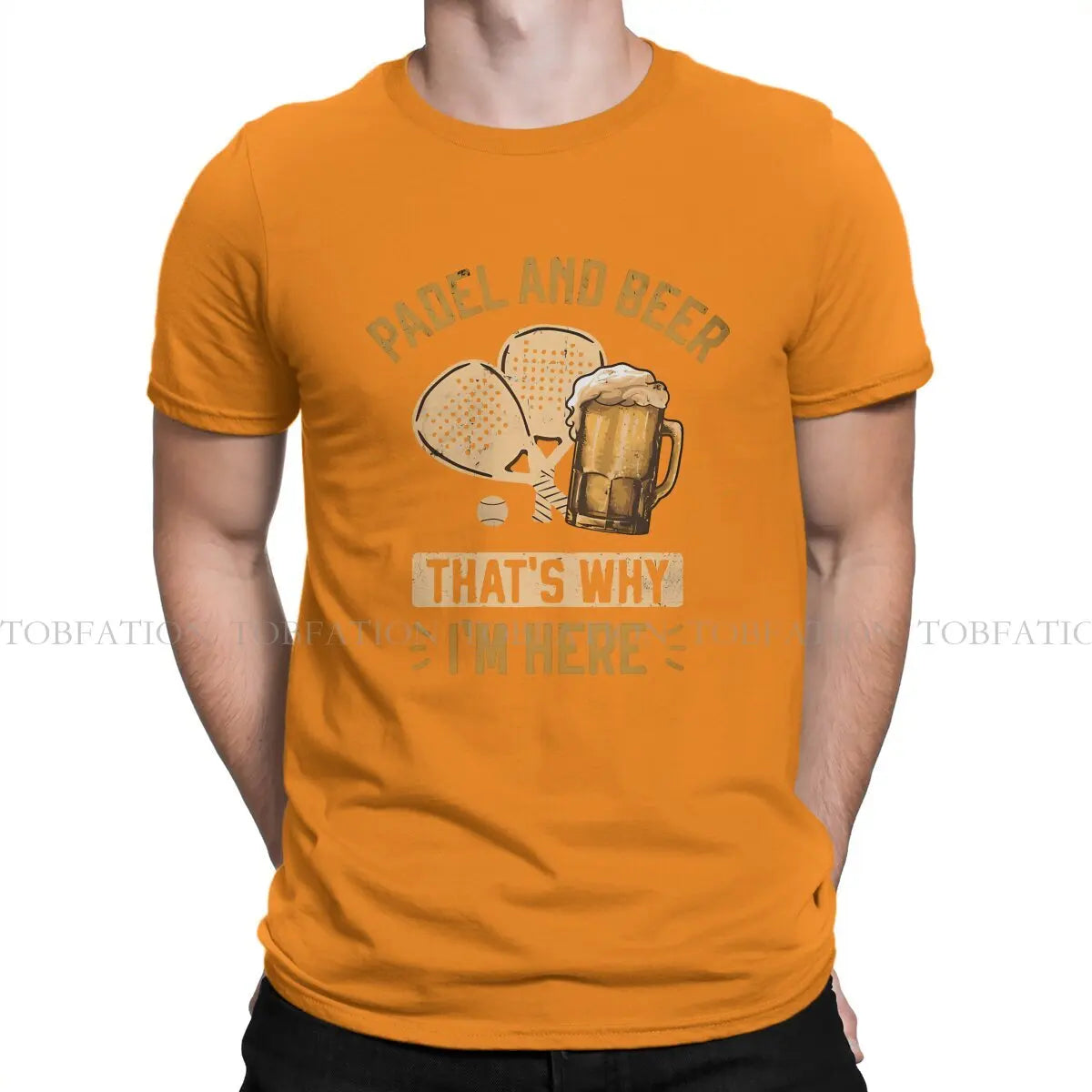 Padel and Beer That'S Why I'M Here Padel for Beer Lovers Padel Players Beer Funny Tshirt Punk T Shirt Pure Cotton Short Sleeve